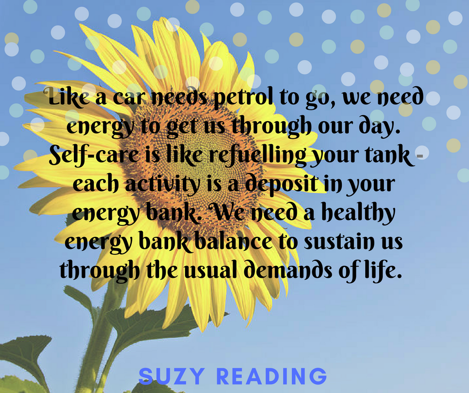 Like a car needs petrol to go, we need energy to get us through our day. Self-care is like refuelling your tank - each activity is a deposit in your energy bank!